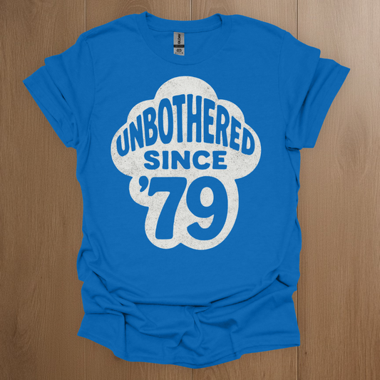 Unbothered Since '79 T-shirt