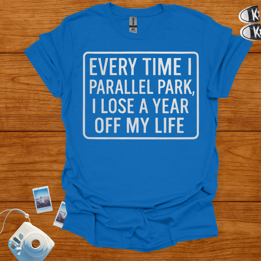 Everytime I Parallel Park, I Lose a Year T-shirt (Boxed)