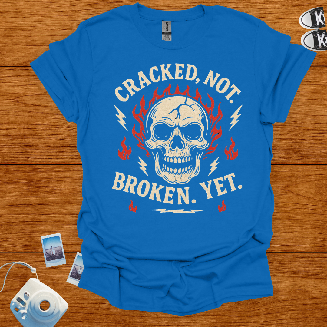 Cracked, not Broken Yet Graphics T-shirt