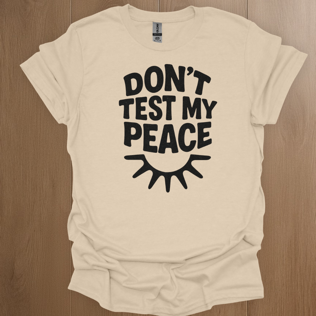 Don't Test My Peace T-shirt