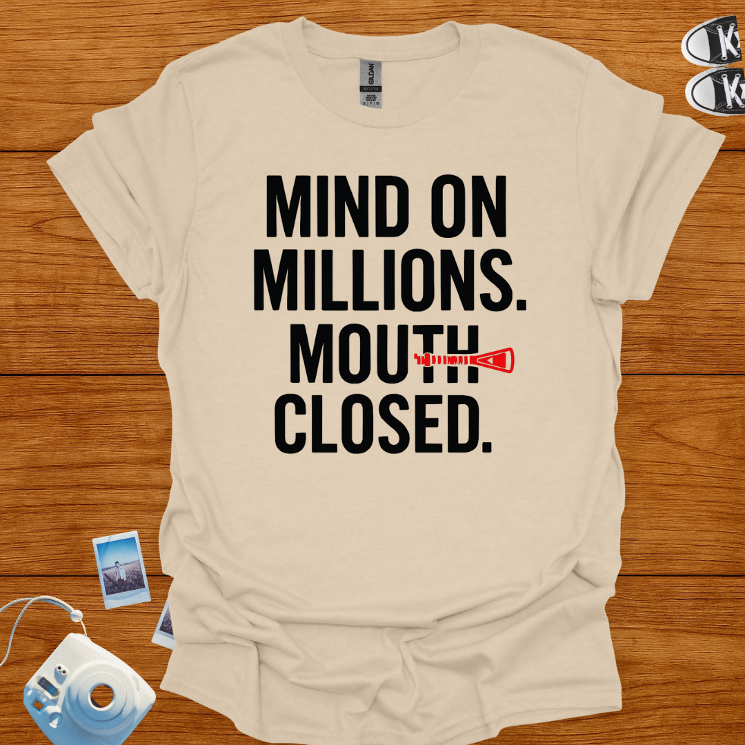 Mind on Millions. Mouth Closed. T-shirt