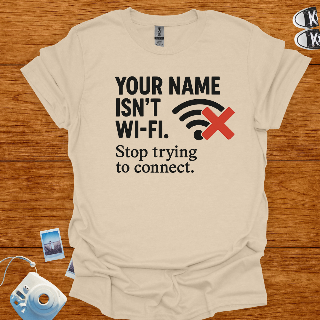 Your name isn't WiFi T-shirt