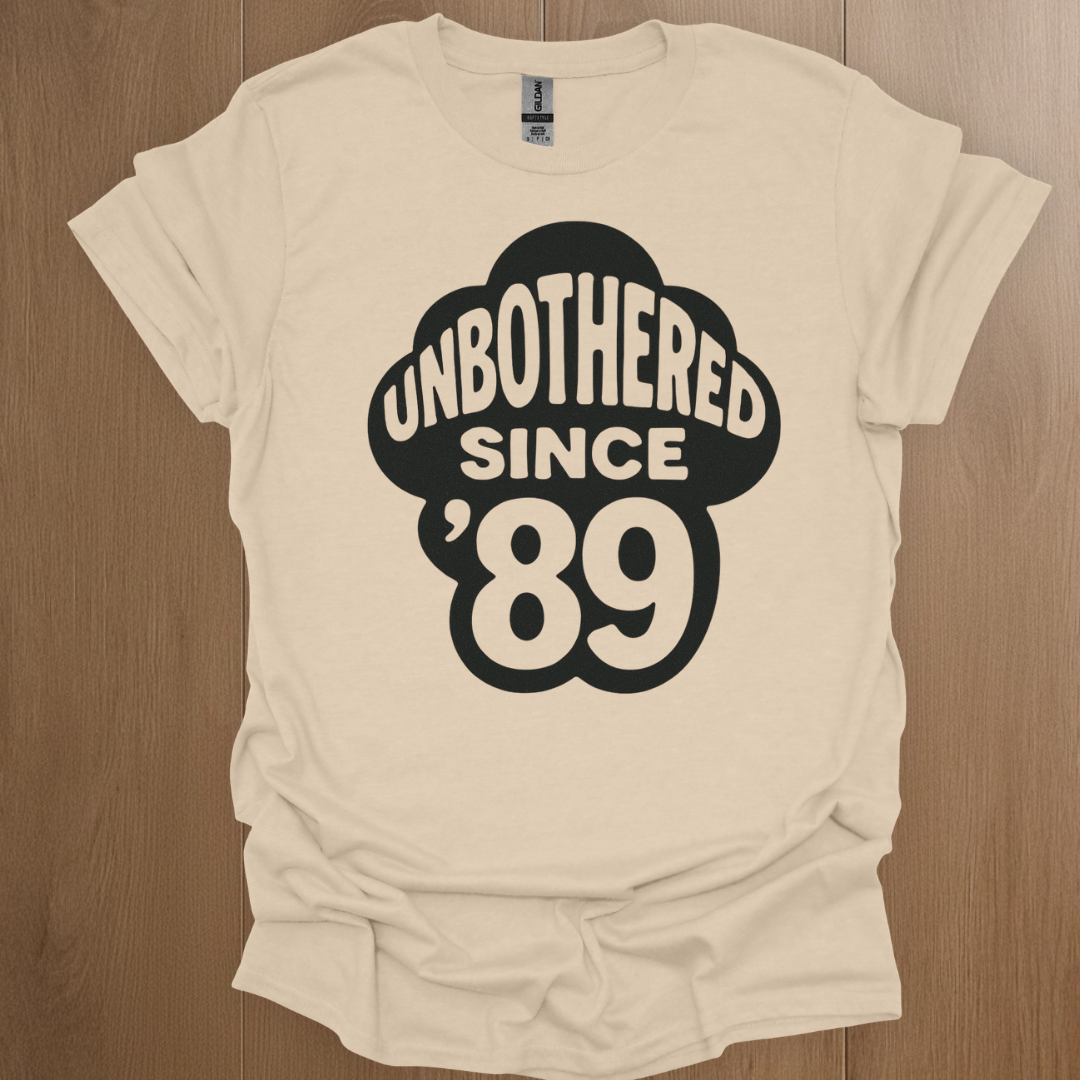Unbothered Since '89 T-shirt
