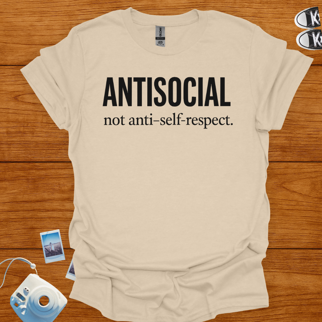 Antisocial, not Anti-self-respect T-shirt