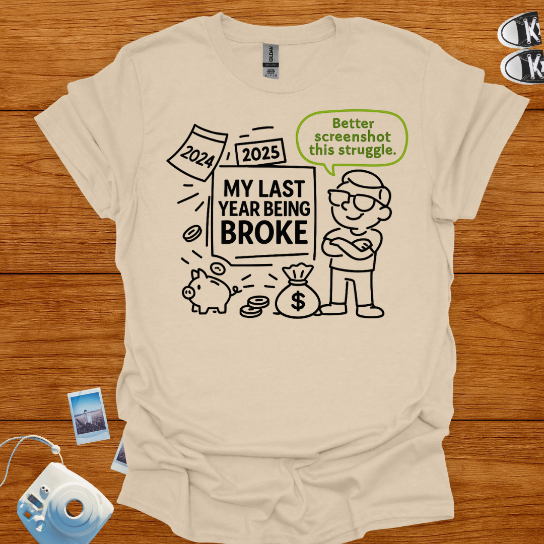 My Last Year Being Broke Graphics T-shirt
