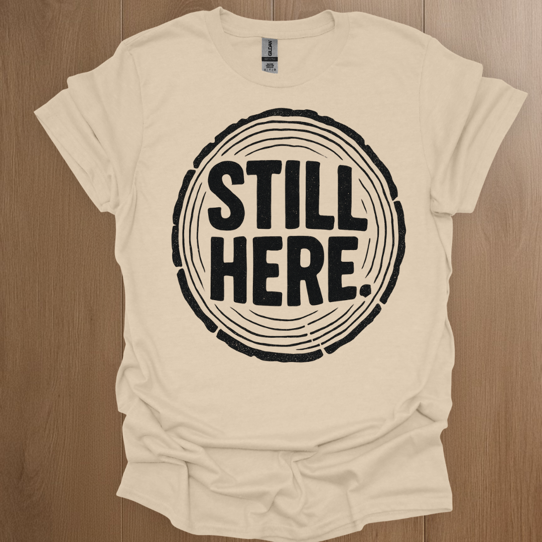 Still Here T-shirt