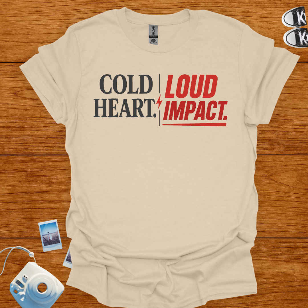 Cold Heart. Loud Impact T-shirt