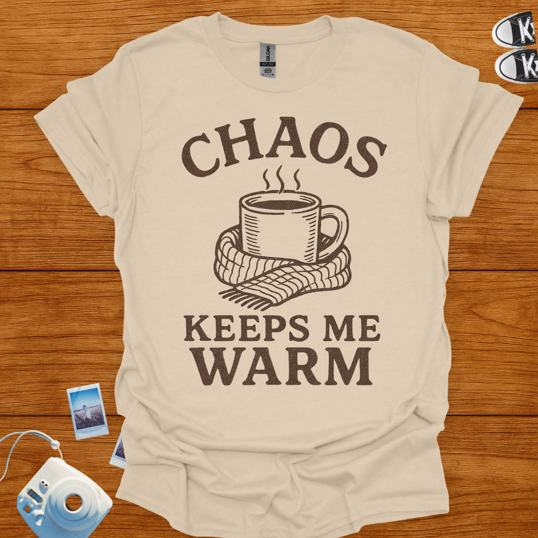 Chaos Keeps Me Warm T-shirt