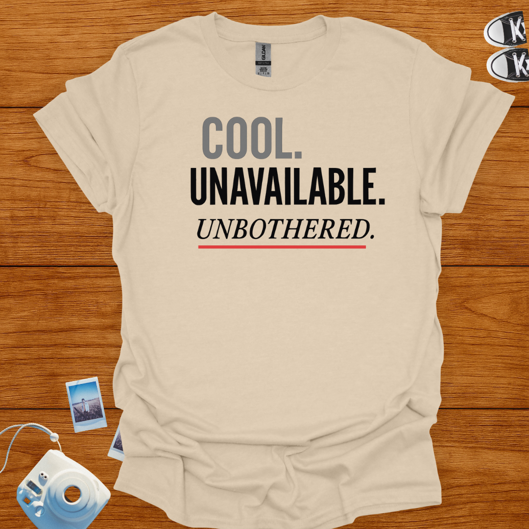 Cool. Unavailable. Unbothered T-shirt