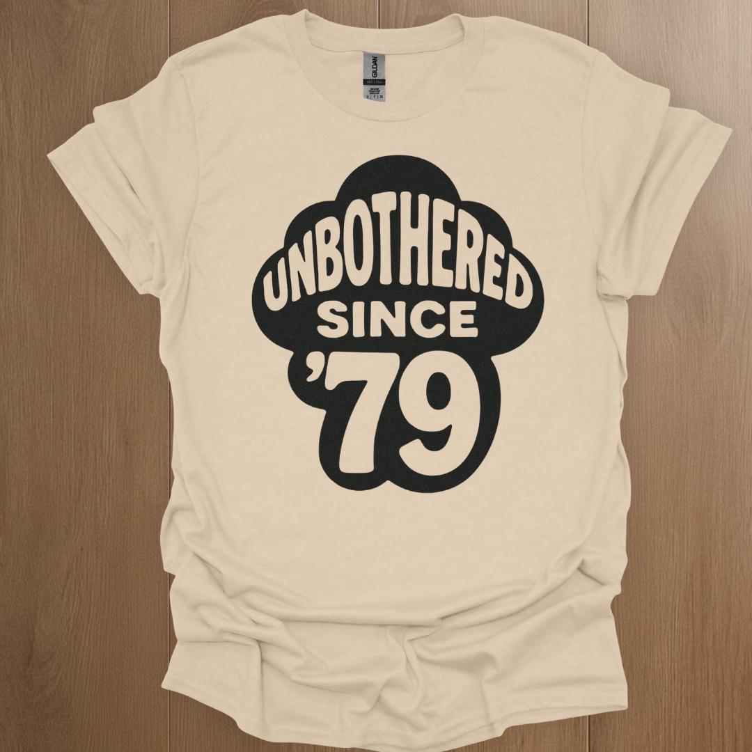 Unbothered Since '79 T-shirt