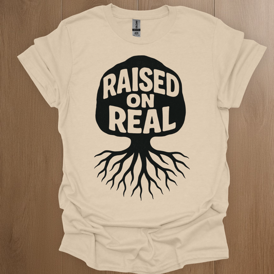 Raised on Real T-shirt