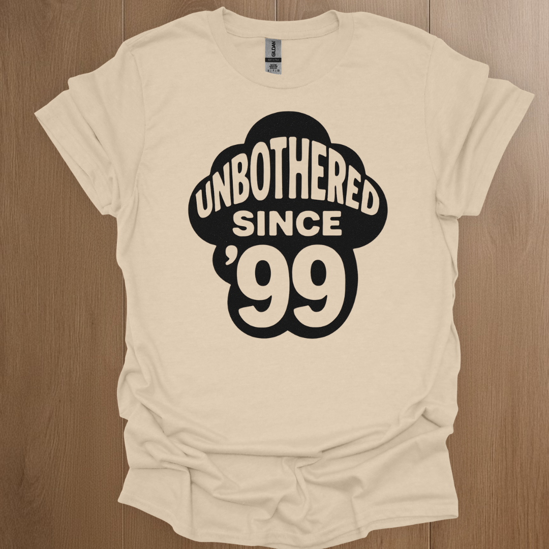 Unbothered Since '99 T-shirt