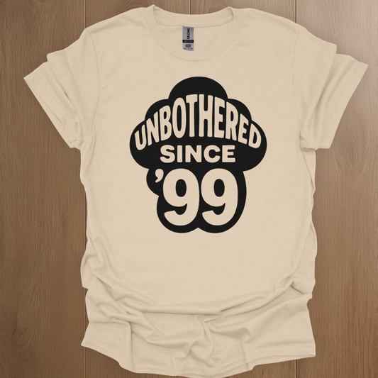 Unbothered Since '99 T-shirt