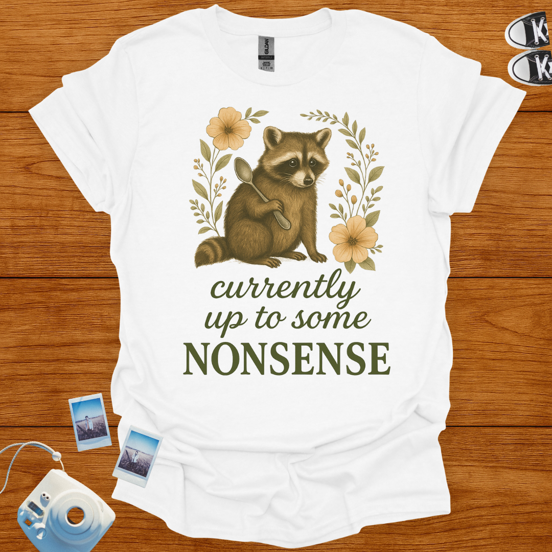 Currently up to some nonsense raccoon T-shirt