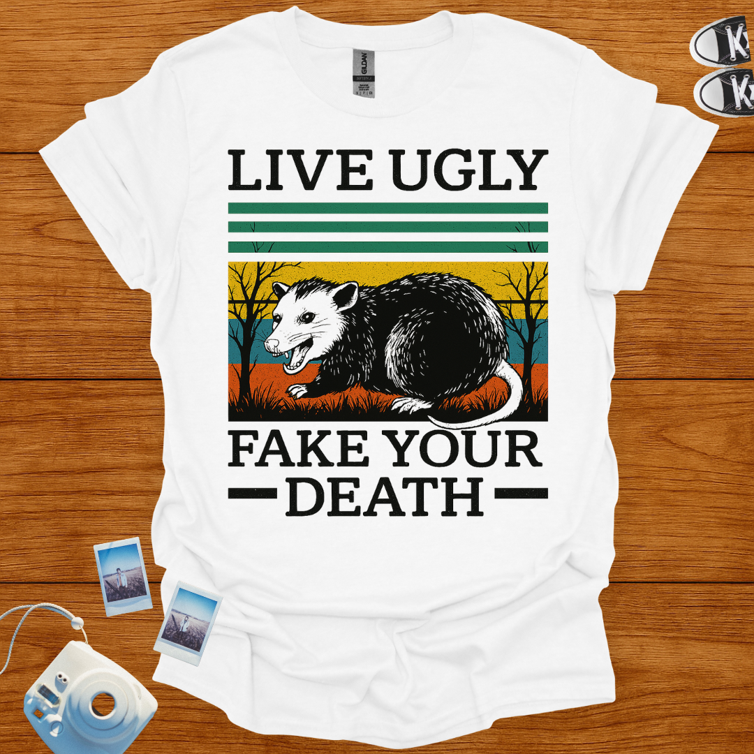 Live Ugly. Fake Your Death T-shirt
