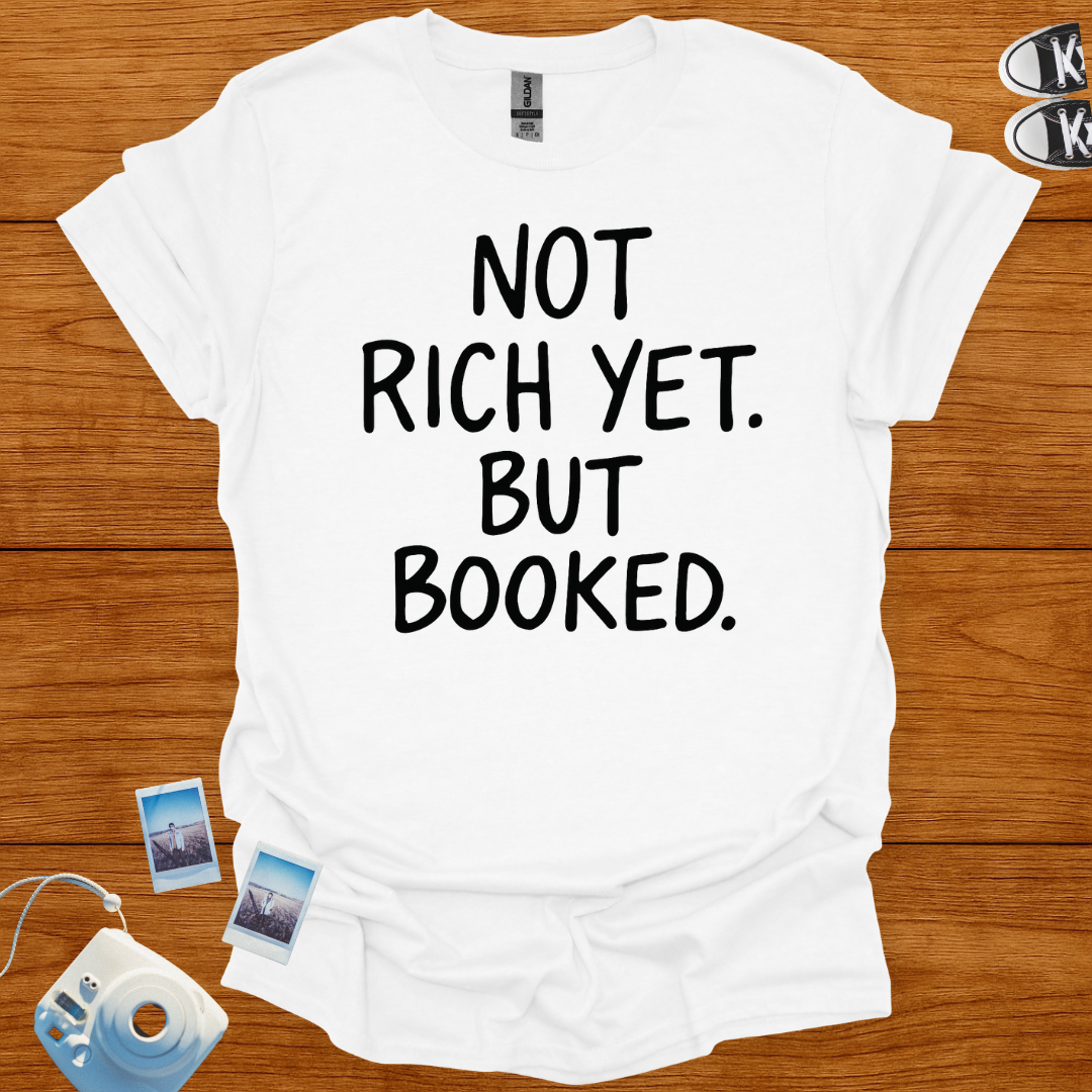 Not Rich Yet but Booked T-shirt