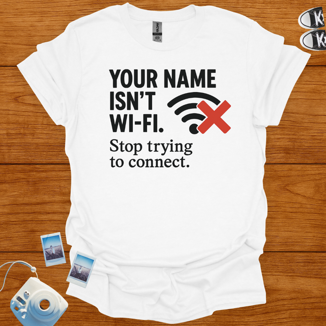 Your name isn't WiFi T-shirt