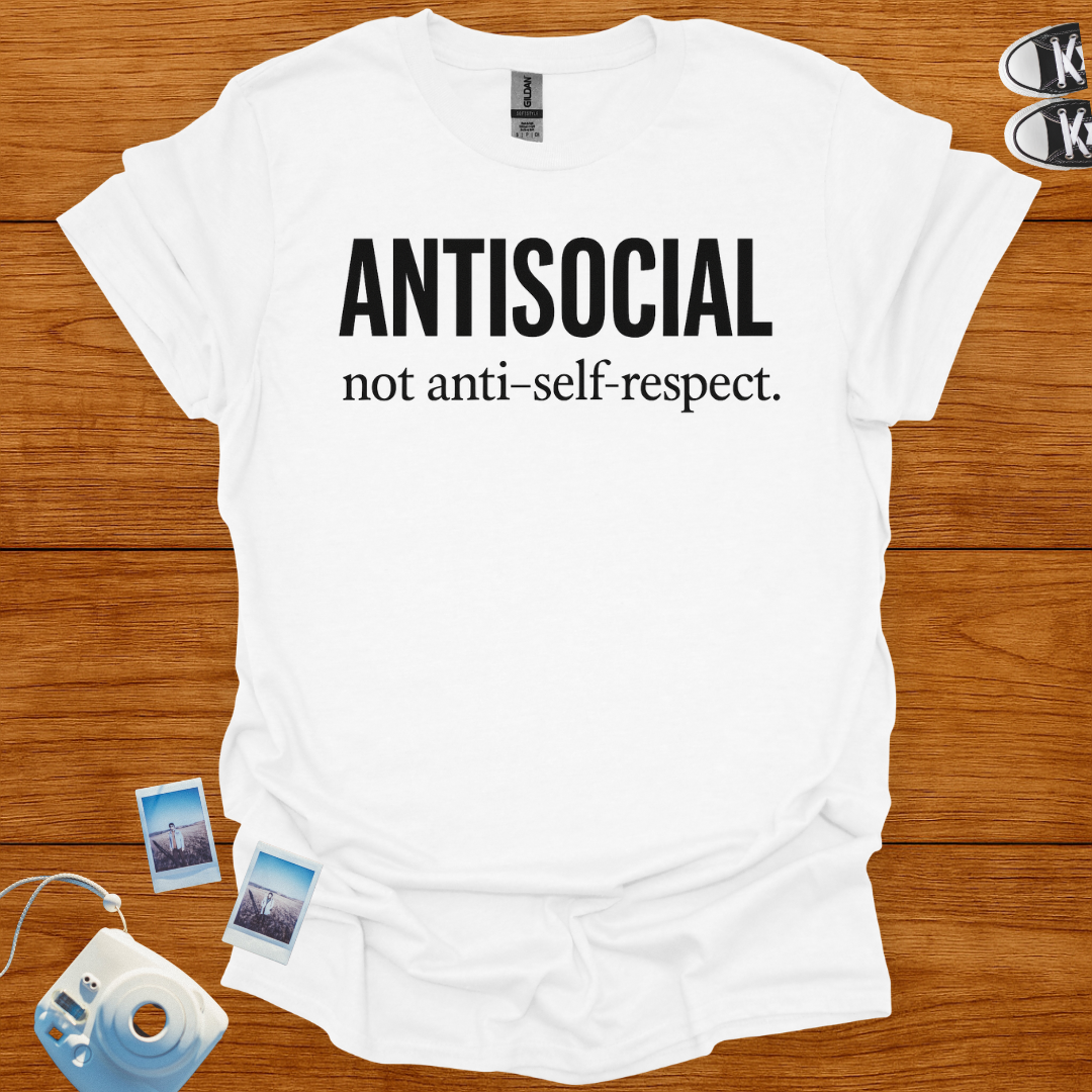 Antisocial, not Anti-self-respect T-shirt