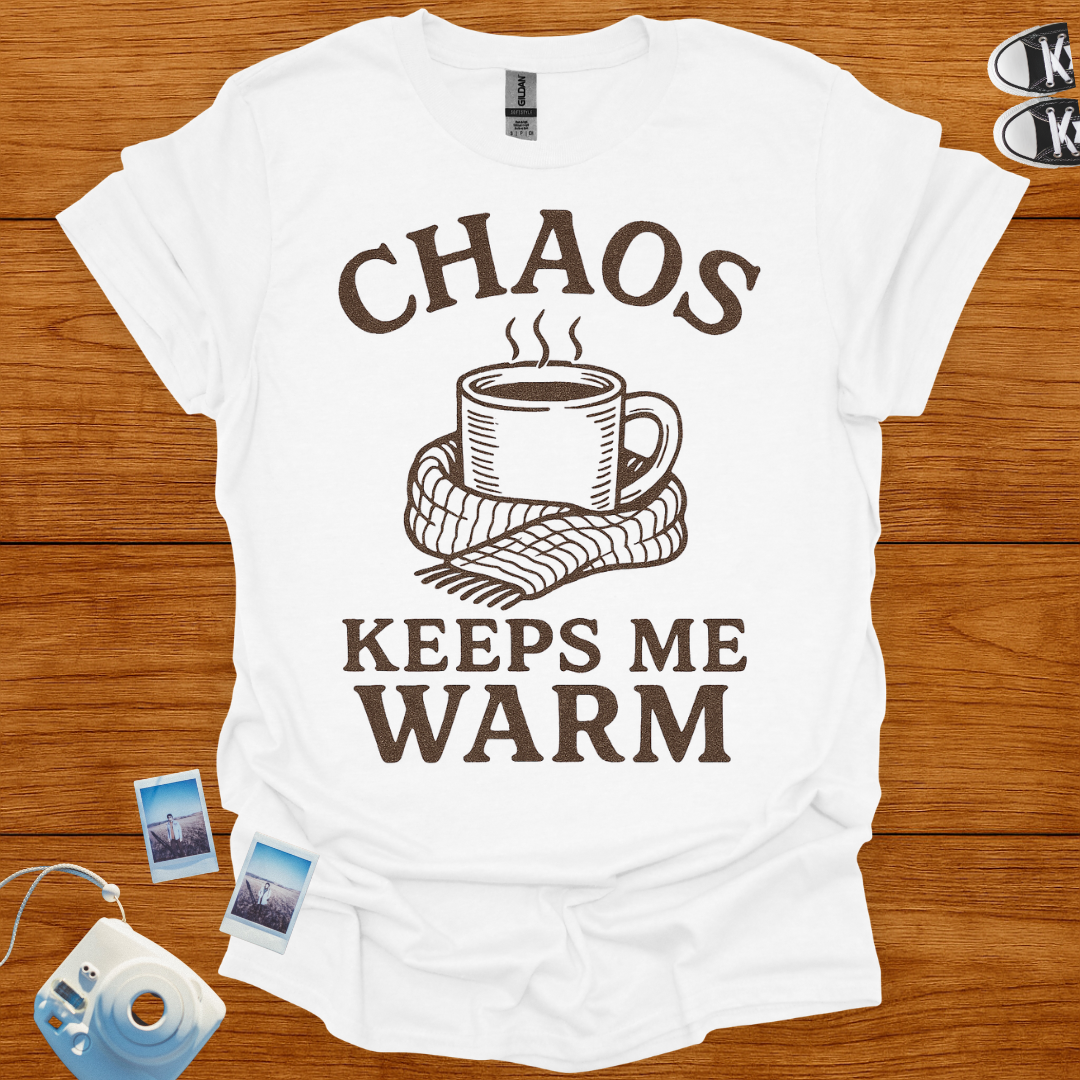 Chaos Keeps Me Warm T-shirt