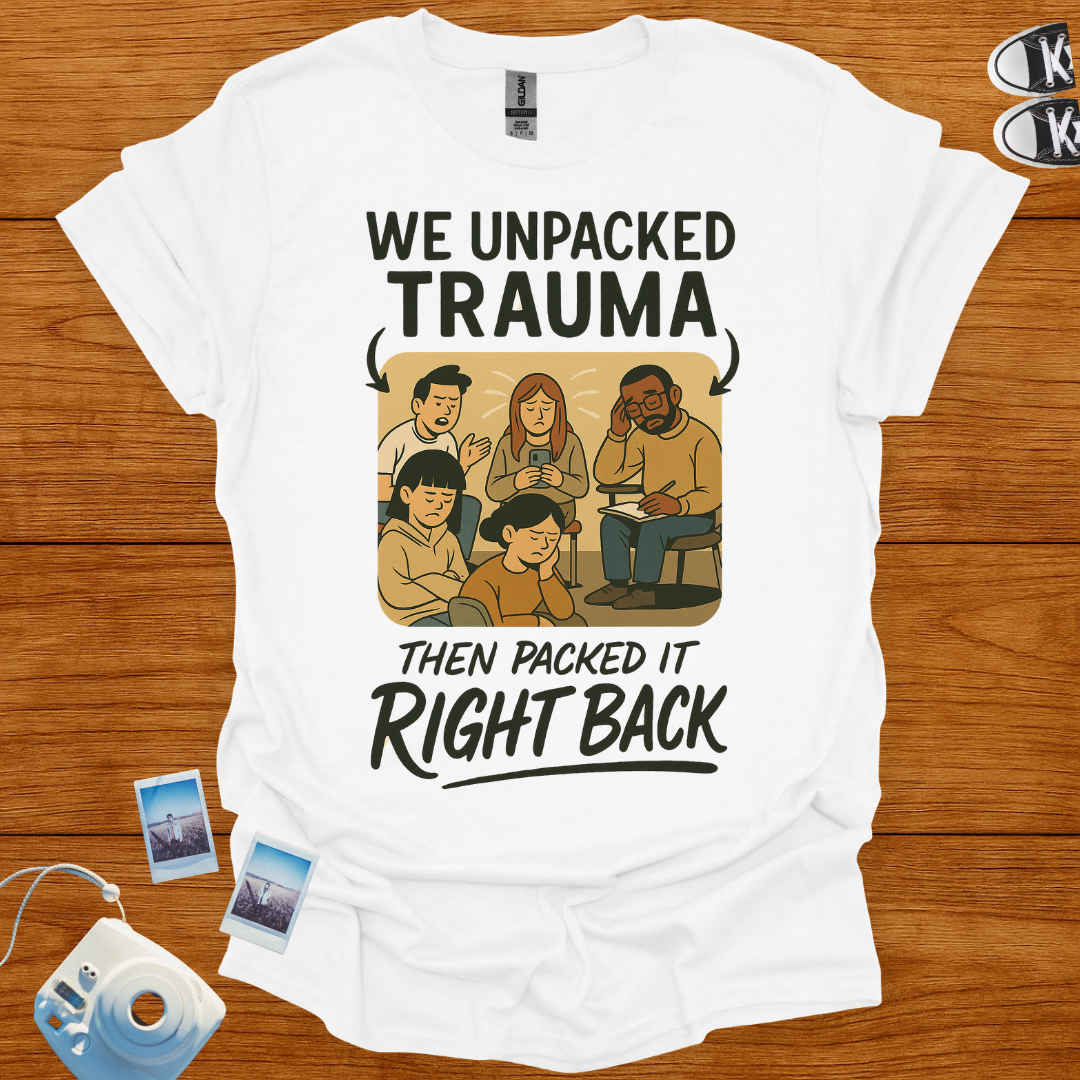 We unpacked trauma then packed it back Graphics T-shirt