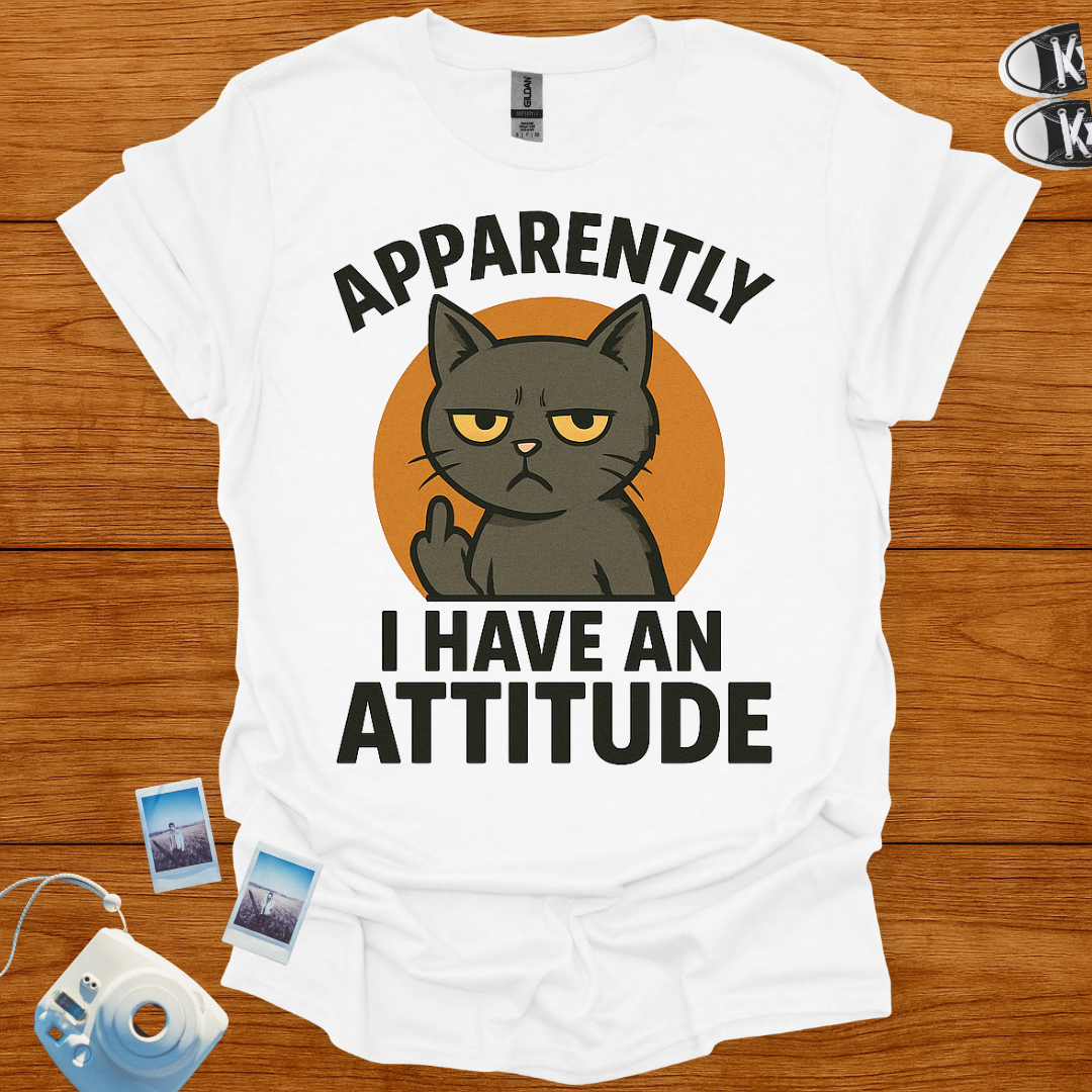 Apparently I have an Attitude T-shirt