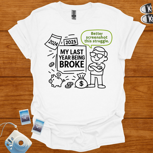 My Last Year Being Broke Graphics T-shirt