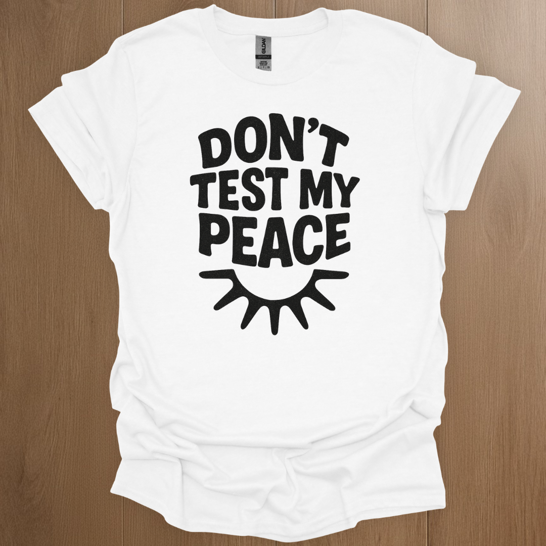 Don't Test My Peace T-shirt