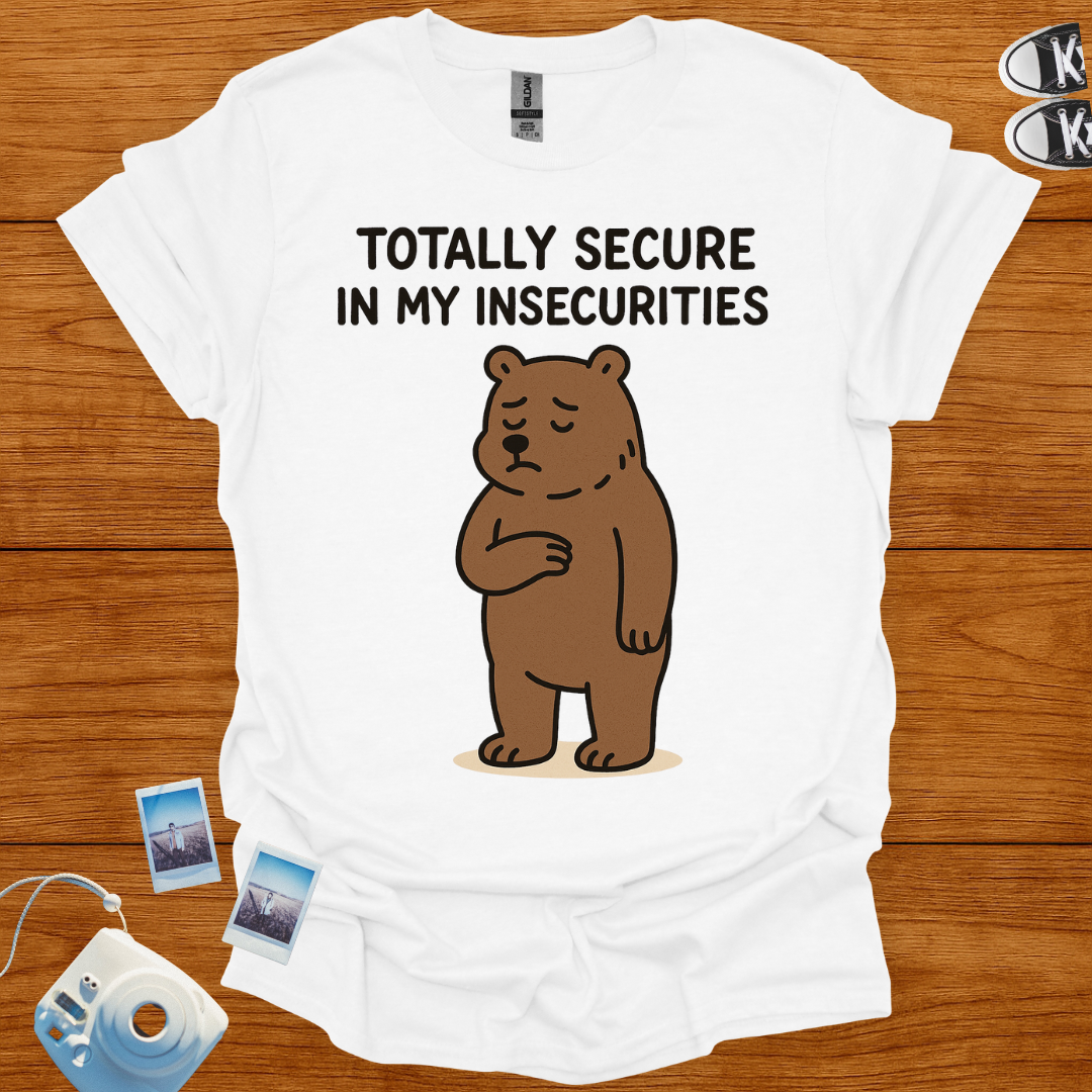 Secure in my insecurities T-shirt