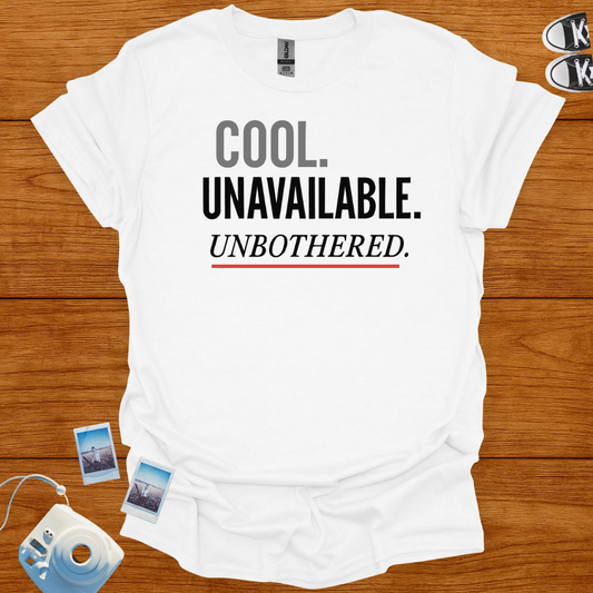 Cool. Unavailable. Unbothered T-shirt