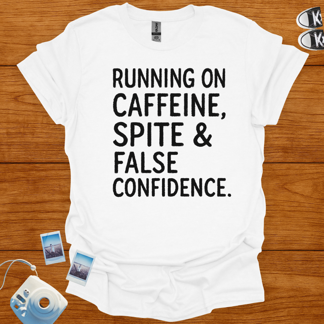 Running on Caffeine, Spite & False Confidence T-shirt