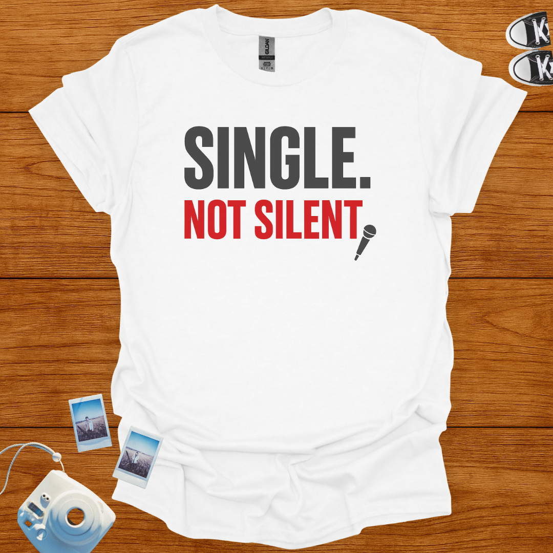 Single, Not Silent T-shirt