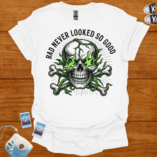 Bad Never Looked So Good T-shirt