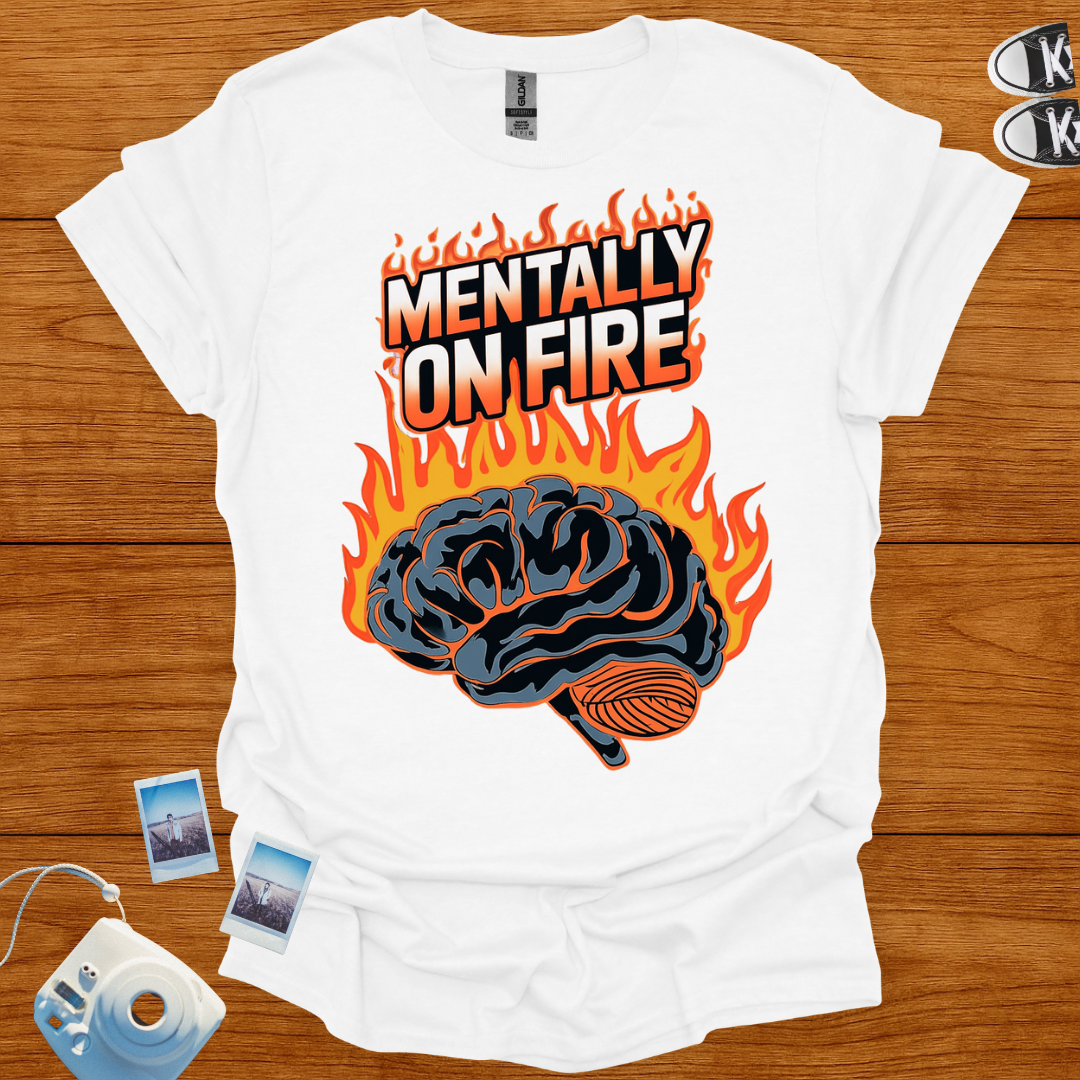 Mentally on Fire T-shirt