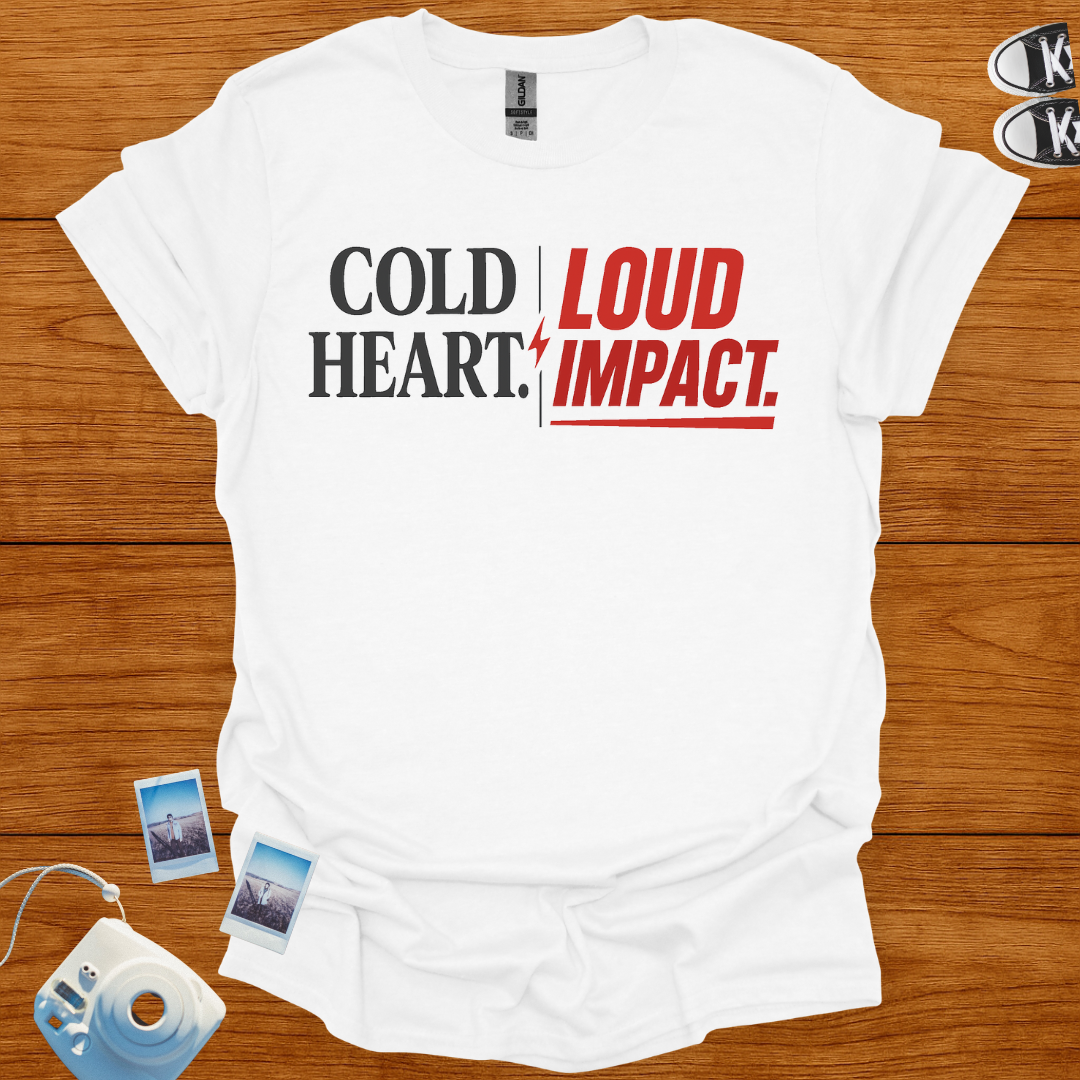 Cold Heart. Loud Impact T-shirt