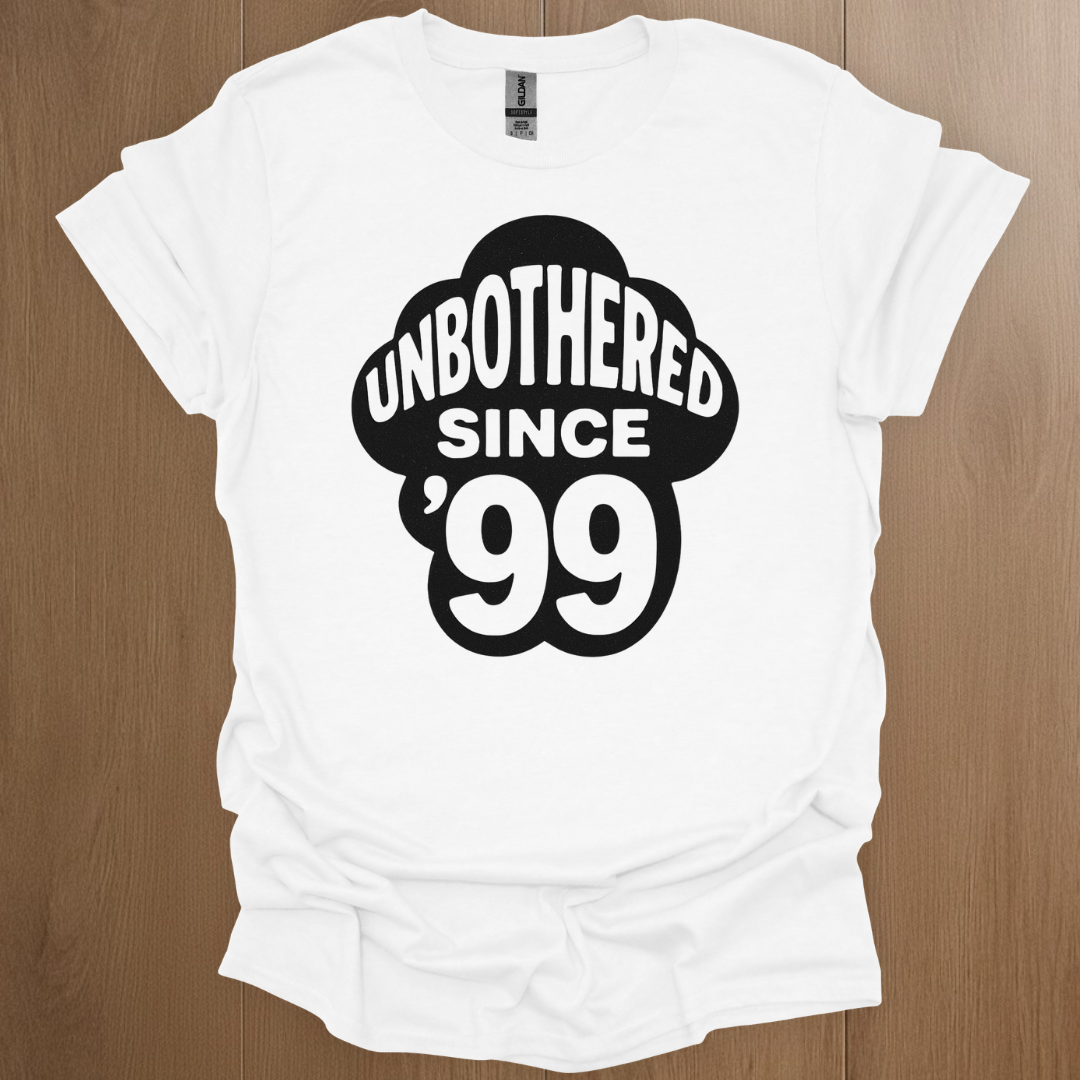 Unbothered Since '99 T-shirt