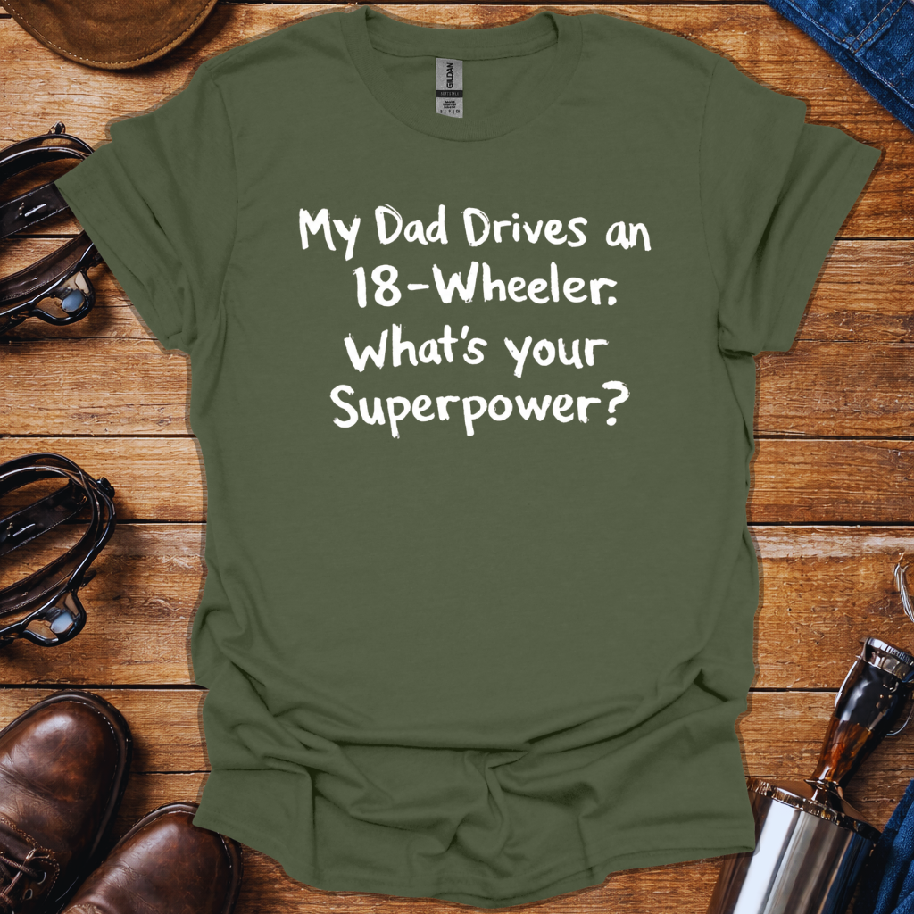 My Dad Drives an 18-Wheeler Shirt | Truck Driver Dad T-Shirt | Trucker Kid Shirt