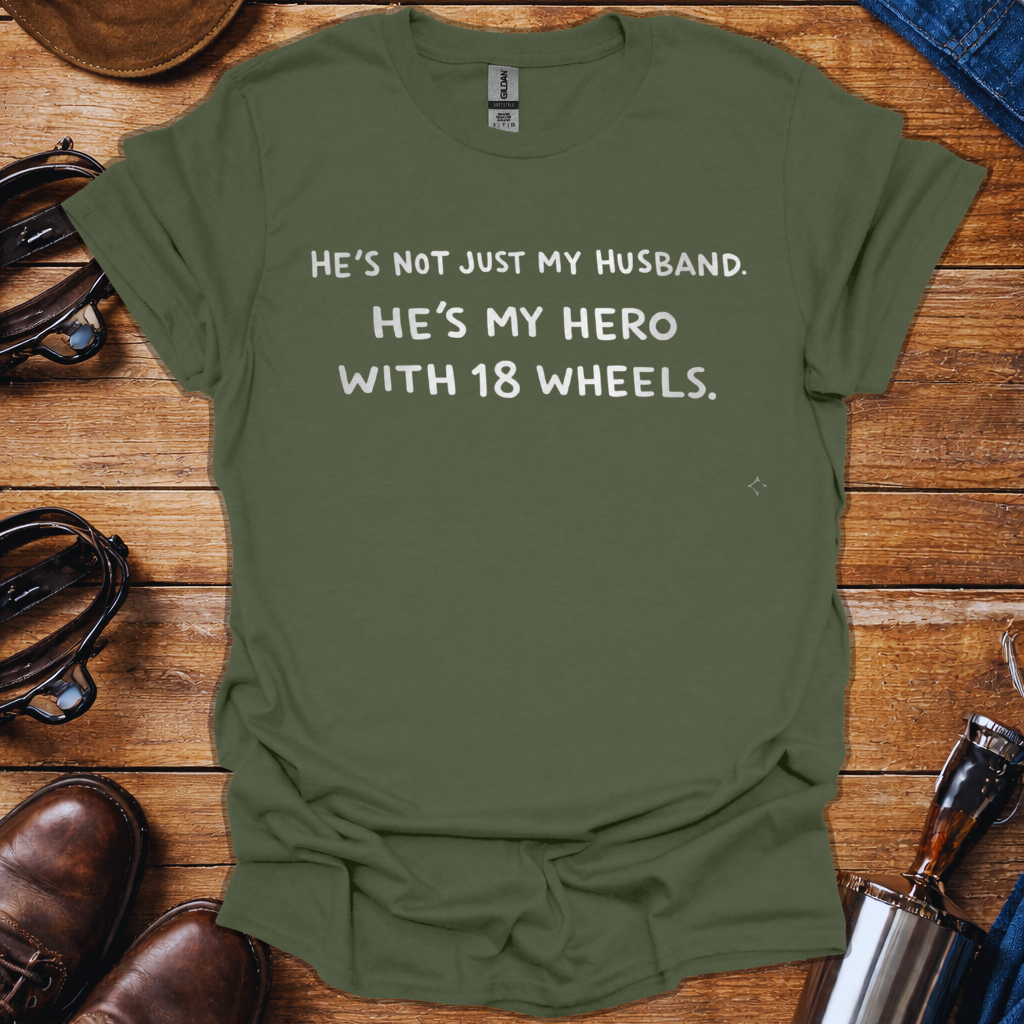 Truck Driver Wife Shirt – He’s My Hero with 18 Wheels | Trucker Wife T-Shirt