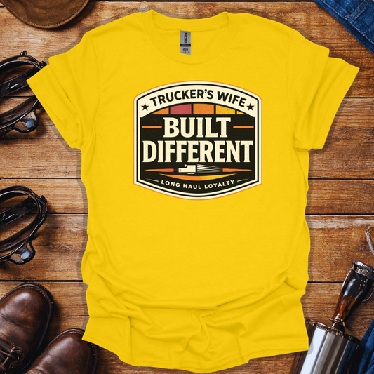 Trucker’s Wife Built Different T-Shirt | Long Haul Loyalty Trucker Wife Tee