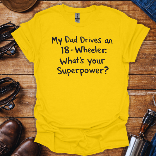 My Dad Drives an 18-Wheeler Shirt | Truck Driver Dad T-Shirt | Trucker Kid Shirt