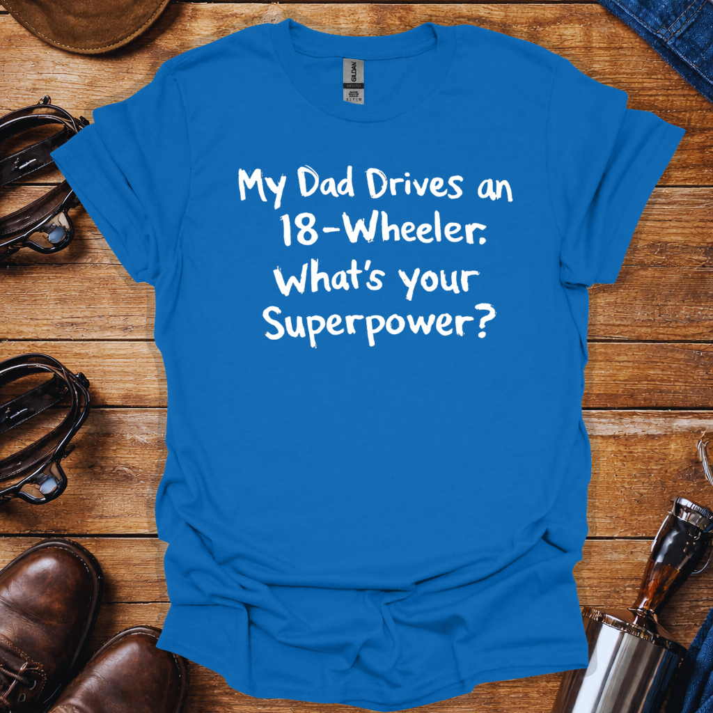 My Dad Drives an 18-Wheeler Shirt | Truck Driver Dad T-Shirt | Trucker Kid Shirt