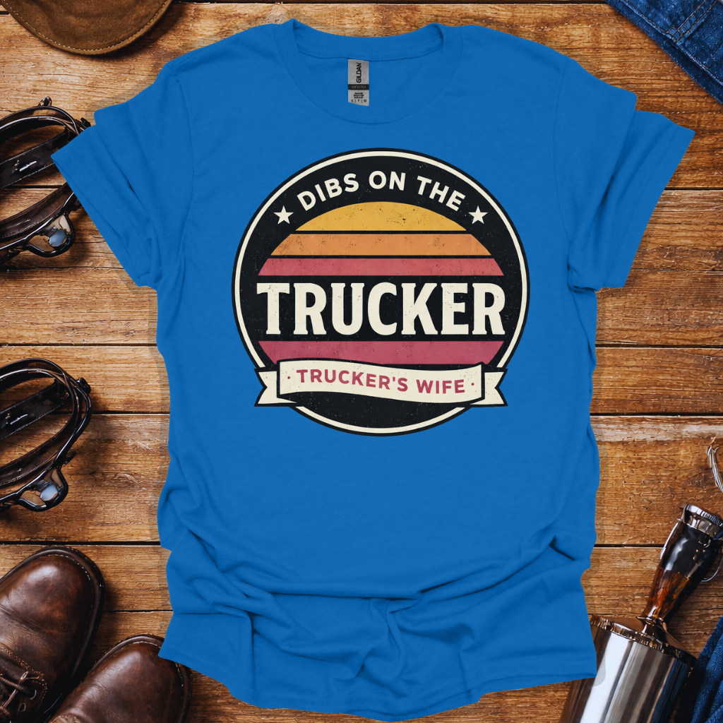 Dibs on the Trucker T-Shirt | Trucker’s Wife Pride Graphic Tee