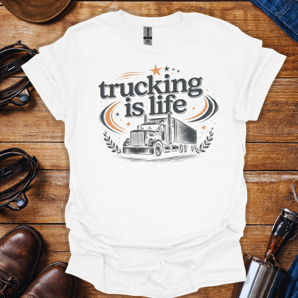 Trucking Is Life Shirt | Truck Driver T-Shirt | Trucker Lifestyle Tee