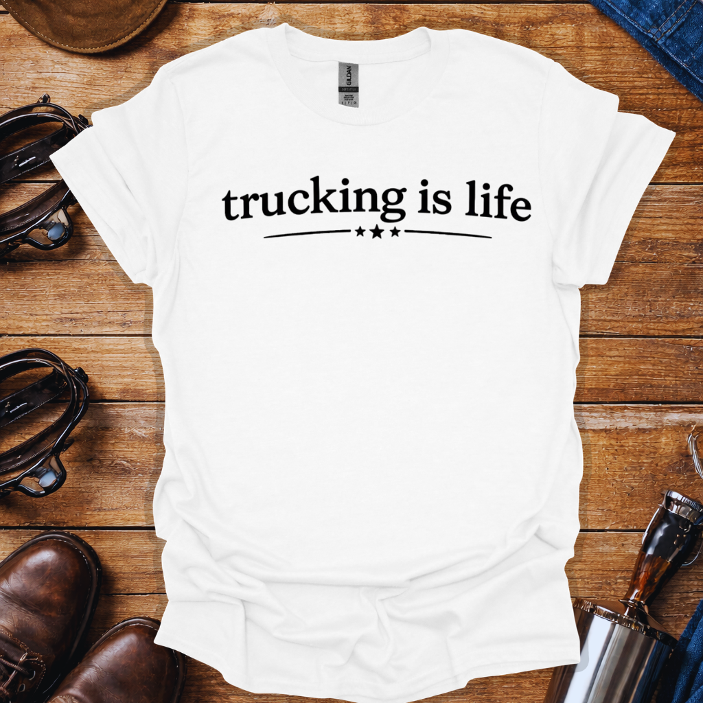 Trucking Is Life T-Shirt for Truck Drivers | Minimalist Trucker Lifestyle Tee