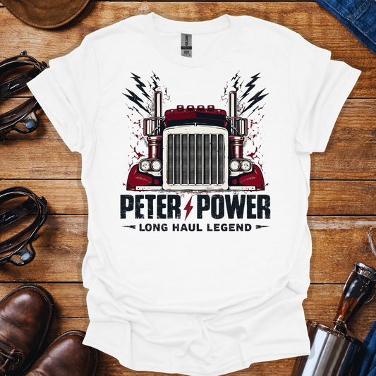 Peter Power Trucker Shirt | Long Haul Legend Diesel Truck Driver Tee