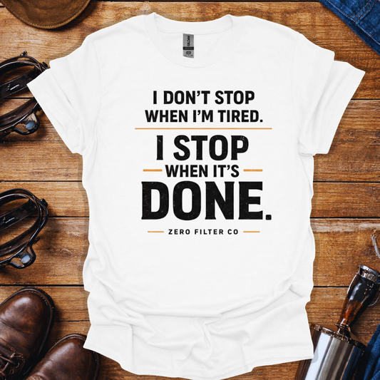 Blue Collar Work Ethic T-Shirt | “I Don’t Stop When I’m Tired I Stop When It’s Done” Hard Work Shirt