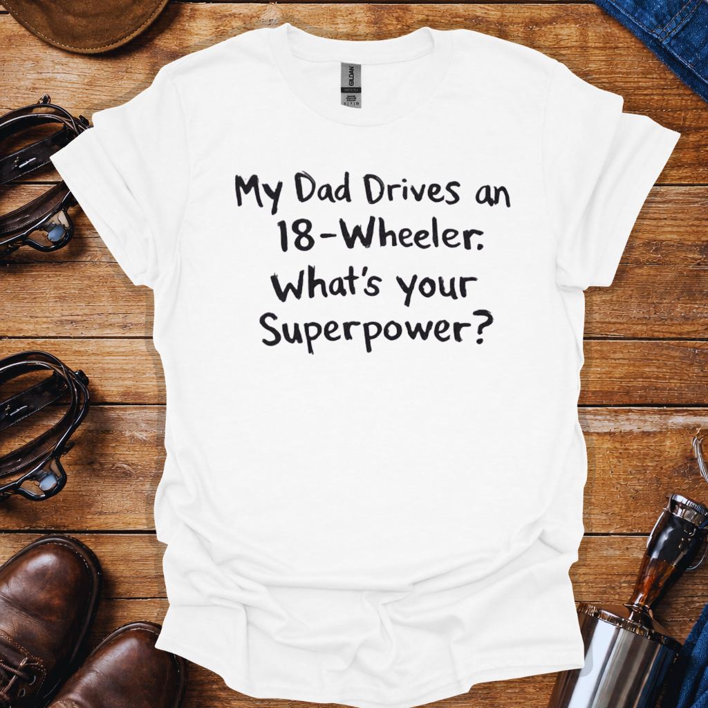 My Dad Drives an 18-Wheeler Shirt | Truck Driver Dad T-Shirt | Trucker Kid Shirt