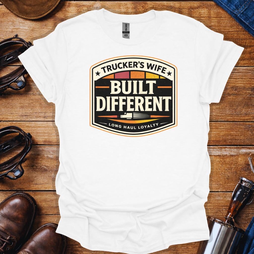 Trucker’s Wife Built Different T-Shirt | Long Haul Loyalty Trucker Wife Tee