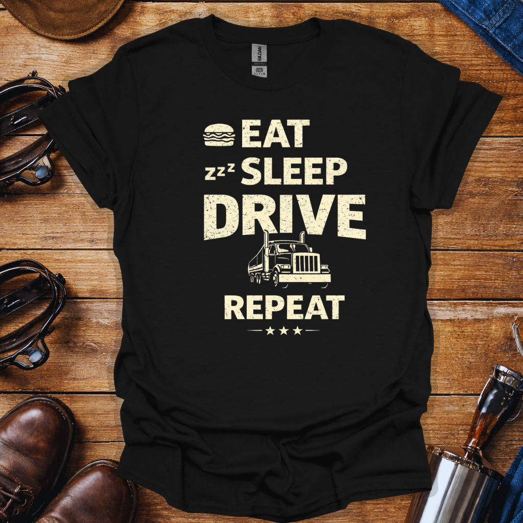 Eat Sleep Drive Repeat Trucker Shirt – Funny Truck Driver Tee