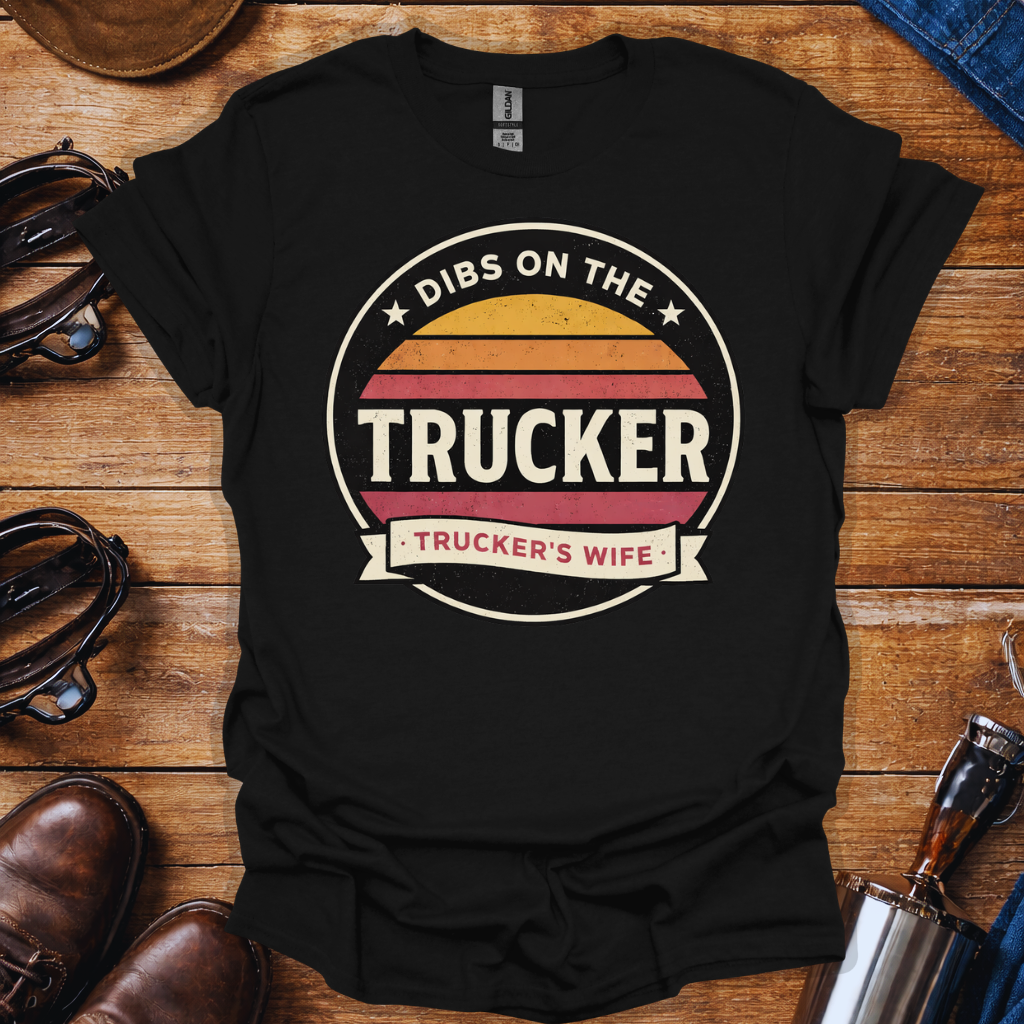 Dibs on the Trucker T-Shirt | Trucker’s Wife Pride Graphic Tee