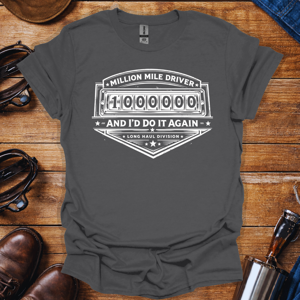 Million Mile Driver Shirt | Long Haul Truck Driver T-Shirt | Trucker Pride Tee